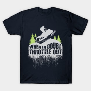 Snowmobile When in Doubt Throttle Out T-Shirt